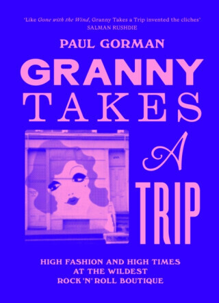 Granny Takes a Trip - Paul Gorman