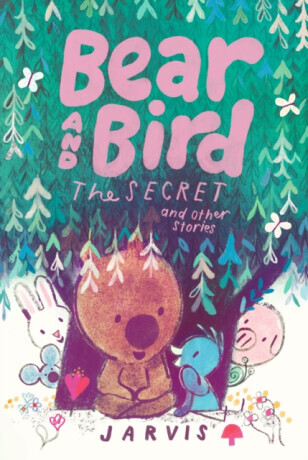 Bear and Bird: The Secret and Other Stories - Jarvis