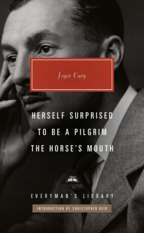 Herself Surprised, To Be a Pilgrim, The Horse's Mouth - Joyce Cary