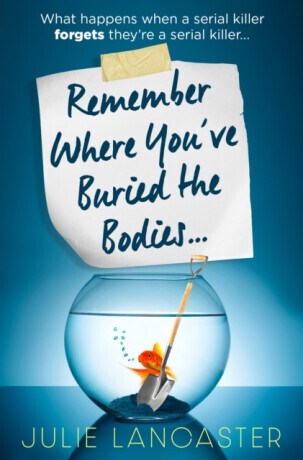 Remember Where Youâ€™ve Buried the Bodies - Julie Lancaster