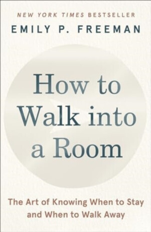 How to Walk into a Room - Emily P. Freeman