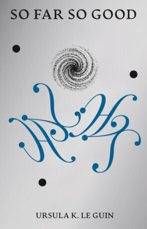 So Far So Good - Ursula K. Le Guinová