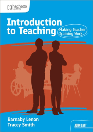 Introduction to Teaching: Making Teacher Training Work - Smith Tracy, Barnaby Lenon