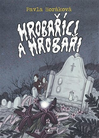 Hrobaříci a Hrobaři - Pavla Horáková - e-kniha