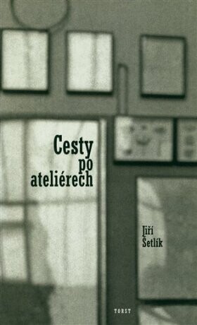 Cesty po ateliérech - Jiří Šetlík - e-kniha