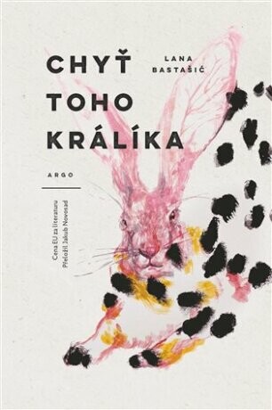 Chyť toho králíka - Lana Bastašić - e-kniha