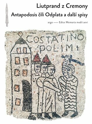 Antapodosis čili Odplata a další spisy - Liutprandus z Cremony - e-kniha