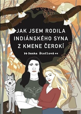 Jak jsem rodila indiánského syna z kmene Čerokí - Danka Štoflová - e-kniha