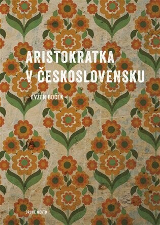Aristokratka v Československu - Evžen Boček - e-kniha