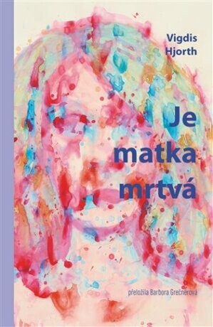 Je matka mrtvá - Vigdis Hjorth - e-kniha