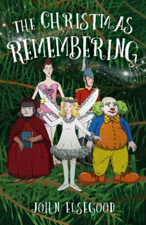 The Christmas Remembering - John Elsegood