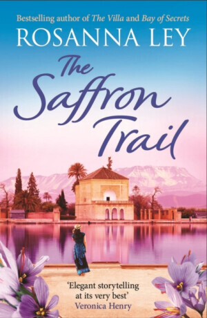 Saffron Trail - a stunning escapist novel of long-hidden family secrets (Ley Rosanna)(Paperback / softback)