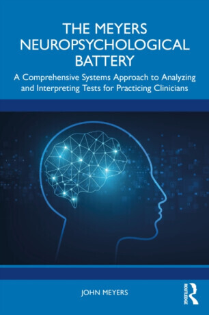 The Meyers Neuropsychological Battery: A Comprehensive Systems Approach to Analysing and Interpreting Tests for Practicing Clinicians -  (Meyers John)(Paperback)