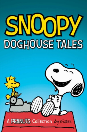 Snoopy: Doghouse Tales - Charles M. Schulz