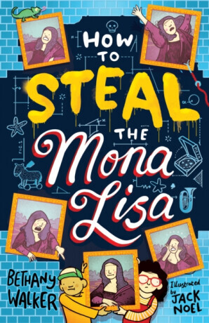 How to Steal the Mona Lisa - Bethany Walker