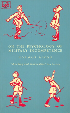On The Psychology Of Military Incompetence - M Dixon, Norman F Dixon