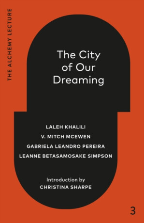 The City of Our Dreaming - Laleh Khalili, V. Mitch McEwen, Pereira Leandro Gabriela