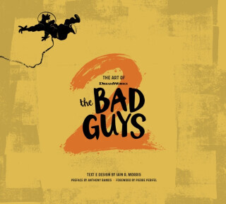 The Art of DreamWorks The Bad Guys 2 - Iain R. Morris