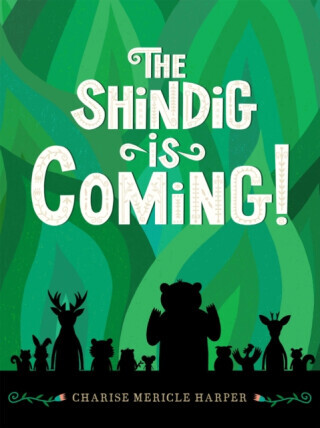 The Shindig Is Coming! - Charise Mericle Harper
