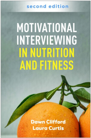 Motivational Interviewing in Nutrition and Fitness, Second Edition - Dawn  Clifford, Laura  Curtis