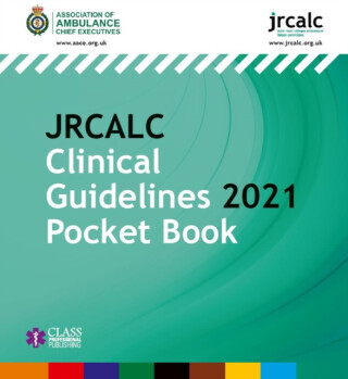 JRCALC Clinical Guidelines 2021 Pocket Book - Association of Ambulance Chief Executives, Joint Royal Colleges Ambulance Liaison Committee