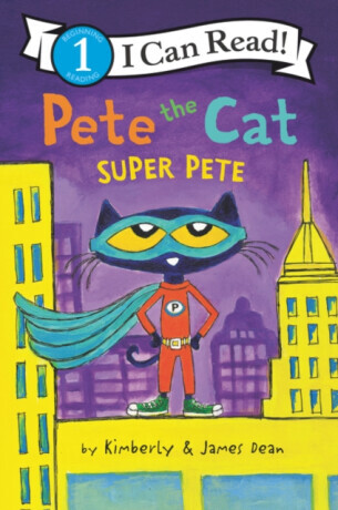 Pete the Cat: Super Pete - Dean James, Kimberly Dean
