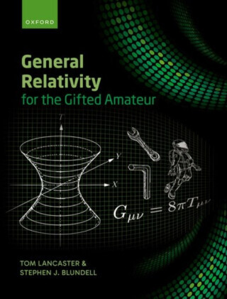General Relativity for the Gifted Amateur - Stephen J.  Blundell, Tom  Lancaster