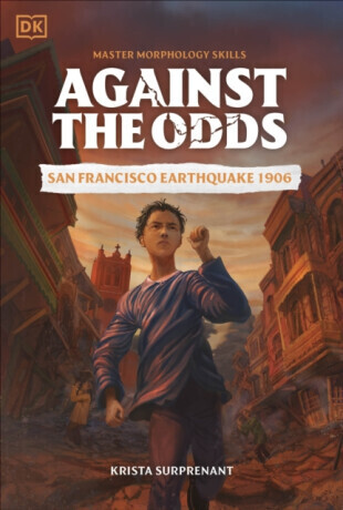 Against the Odds San Francisco Earthquake 1906 - DK