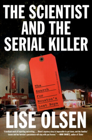 The Scientist and the Serial Killer - Lise Olsen