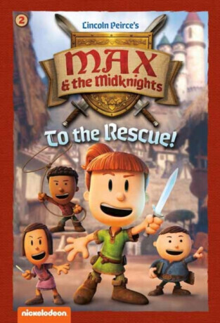 To the Rescue!: Book 2 (Nickelodeon: Max & the Midknights) - Random House