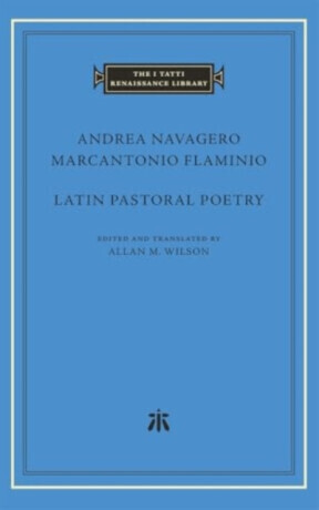 Latin Pastoral Poetry - Andrea Navagero, Marcantonio Flaminio