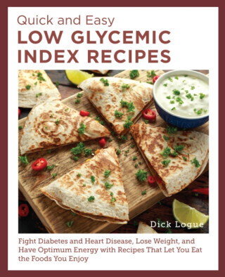 Quick and Easy Low Glycemic Index Recipes - Dick Logue