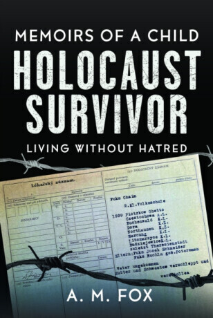 Memoirs of a Child Holocaust Survivor - A. M. Fox