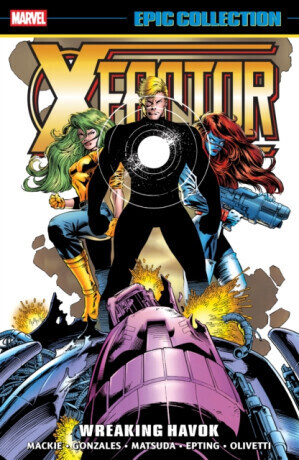 X-Factor Epic Collection: Wreaking Havok - Howard Mackie, Moore John Francis