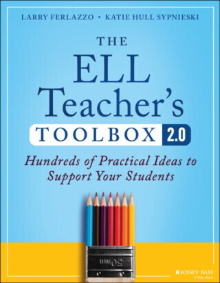The ELL Teacher's Toolbox 2.0 - Katie Hull Sypnieski, Larry Ferlazzo