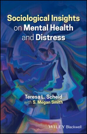 Sociological Insights on Mental Health and Distress - S. Megan  Smith, Teresa L.  Scheid