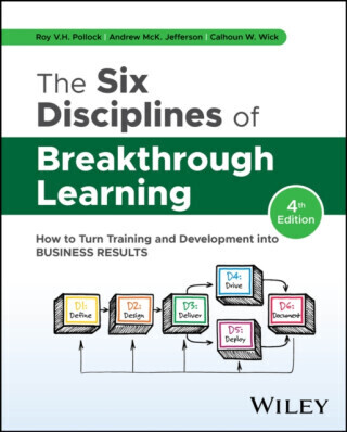 The Six Disciplines of Breakthrough Learning - Andrew McK. Jefferson, Roy V. H. Pollock, Calhoun W. Wick
