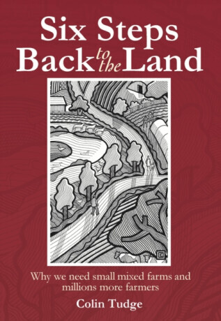 Six Steps Back to the Land - Colin Tudge