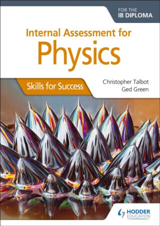Internal Assessment Physics for the IB Diploma: Skills for Success - Christopher Talbot