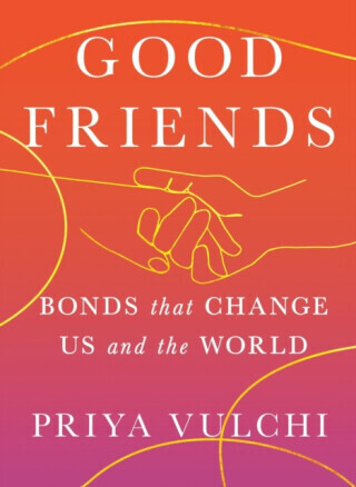 Good Friends - Priya Vulchi