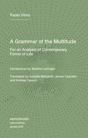 A Grammar of the Multitude - Sylvere Lotringer, Paolo Virno