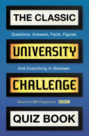 The Classic University Challenge Quiz Book - Steve Tribe