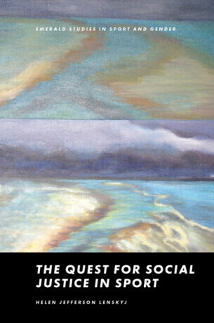 The Quest for Social Justice in Sport - Helen Jefferson  Lenskyj