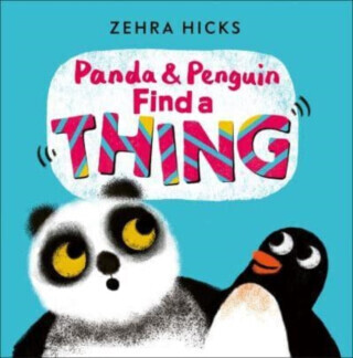 Panda and Penguin Find A Thing - Zehra Hicks