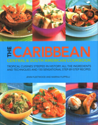 The Caribbean, Central & South American Cookbook - Jenni Fleetwood, Marina Filippelli