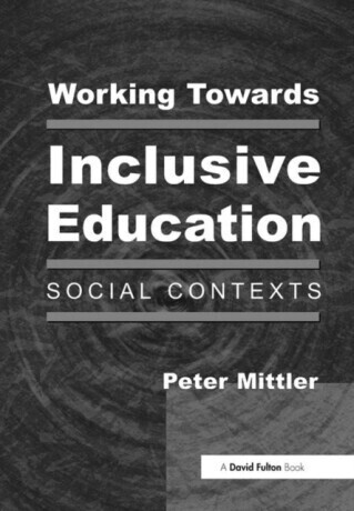 Working Towards Inclusive Education - Peter Mittler