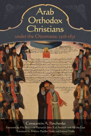 Arab Orthodox Christians Under the Ottomans 1516?1831