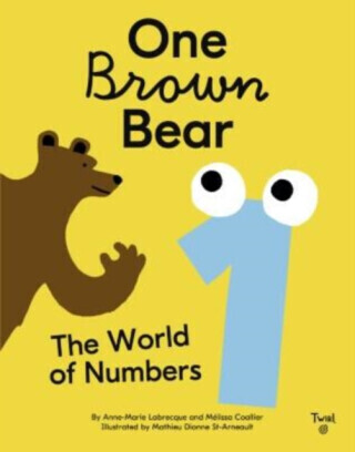 One Brown Bear: The World of Numbers - Anne-Marie Lebrecque, Melissa Coallier