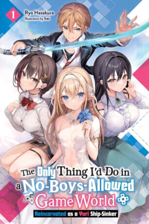 The Only Thing I'd Do in a No-Boys-Allowed Game World, Vol. 1 (novel) - Ryo Hazakura, Hai Hai