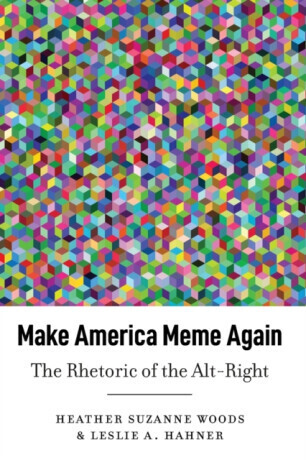 Make America Meme Again - Heather Suzanne Woods, Leslie A. Hahner